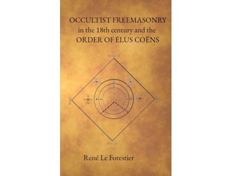 Livro Occultist Freemasonry in the 18th Century and the Order of Elus Coens de Reneé Le Forestier (Inglês - Capa Dura)