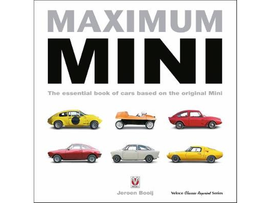 Livro Maximum Mini The Essential Book of Cars Based on the Original Mini de Jeroen Booij (Inglês)