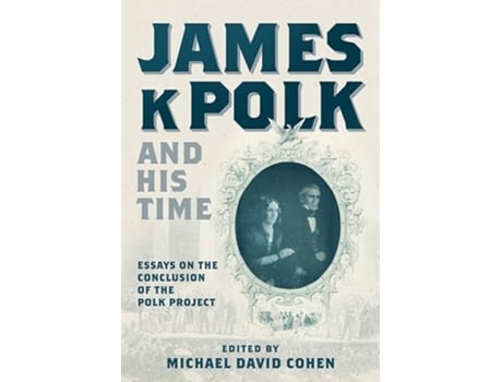 Livro James K. Polk and His Time de Michael David Cohen (Inglês - Capa Dura)