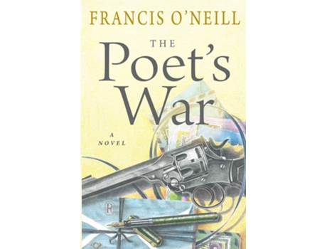 Livro The Poets War A Novel De Francis O'neill (inglês)
