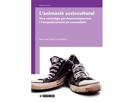 Livro LAnimació Sociocultural. Una Estratégia Pel Desenvolupament I LEmpoderament De Comunitats de Pere Soler Masó (Catalão)