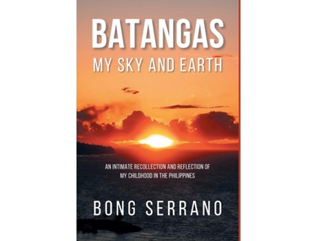 Livro Batangas My Sky and Earth An Intimate Recollection and Reflection of My Childhood in the Philippines de Bong Serrano (Inglês)