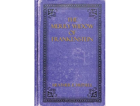 Livro The Merry Widow Of Frankenstein De Heather E Hutsell (inglês)