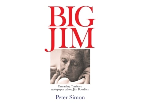 Livro Big Jim: Crusading Territory Newspaper Editor, Jim Bowditch Peter Simon (Inglês)