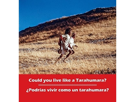 Livro Could You Live Like A Tarahumara? ¿podrias Vivir Como Un Tarahumara? Bilingual English And Spanish De Burgess, Don Et Al. (inglês)
