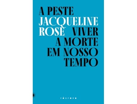 Livro A Peste Viver A Morte Em Nosso Tempo De Jacqueline Rose (português)