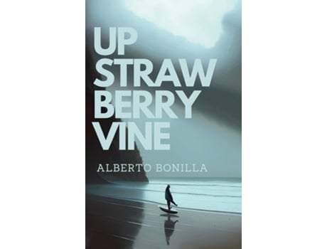 Livro UP STRAWBERRY VINE de Alberto Bonilla (Inglês - Capa Dura)