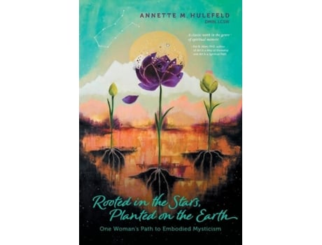 Livro Rooted In The Stars, Planted On The Earth One Womans Path To Embodied Mysticism De Annette M Hulefeld (inglês)