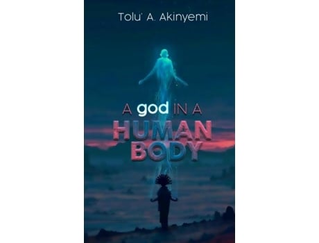 Livro A God In A Human Body De Tolu' A Akinyemi (inglês)