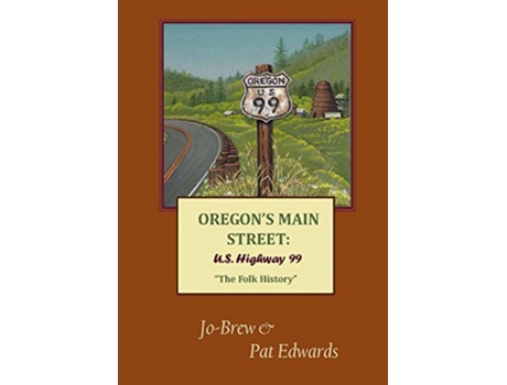 Livro OREGONS MAIN STREET US Highway 99 The Folk History de Pat Edwards (Inglês)