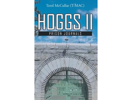 Livro Hoggs II Prison Journals de Terol McCullar (Inglês - Capa Dura)