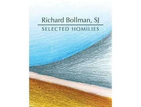 Livro Selected Homilies: allowing life experience to open up the ways and the Word of God de SJ Bollman ( Inglês )
