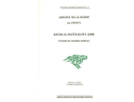 Livro Kitab Al-Mayalis fi l-tibb = [Tratado de consultas médicas] de Hasimi, Ahmad B. 'Isa Al-, Editado por Samir Kaddouri (Espanhol)