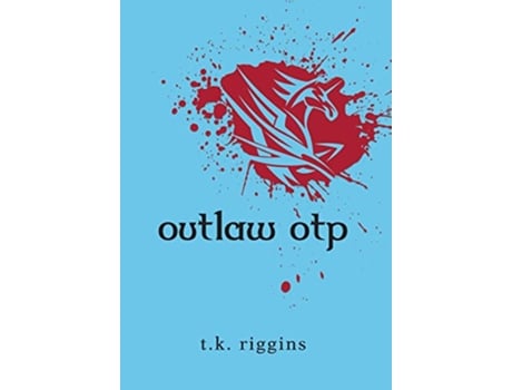 Livro Outlaw OTP How to Set the World on Fire de T K Riggins (Inglês)