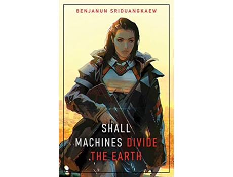 Livro Shall Machines Divide the Earth de Benjanun Sriduangkaew (Inglês)