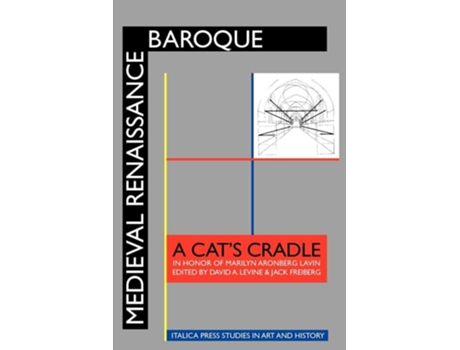 Livro Medieval Renaissance Baroque A Cats Cradle In Honor Of Marilyn Aronberg Lavin De David A Levine E Jack Freiberg (inglês)