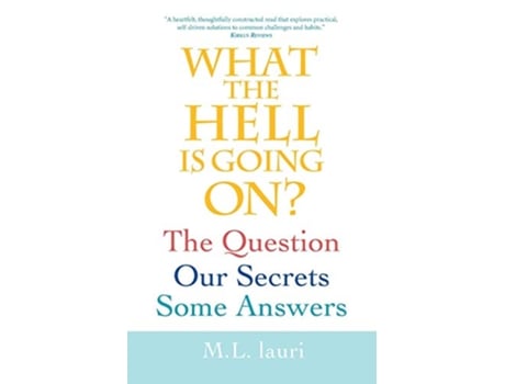 Livro What the Hell Is Going On The Question Our Secrets Some Answers de Ml Lauri (Inglês)