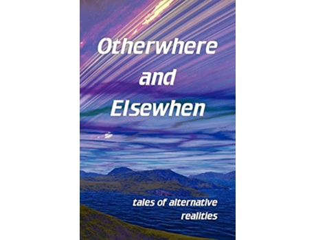 Livro Otherwhere and Elsewhen de James Gill (Inglês)