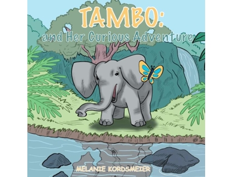 Livro Tambo And Her Curious Adventure De Melanie Kordsmeier (inglês)