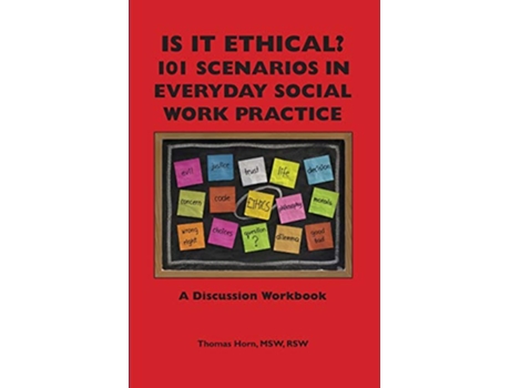Livro Is It Ethical 101 Scenarios in Everyday Social Work Practice A Discussion Workbook de Thomas Horn (Inglês)