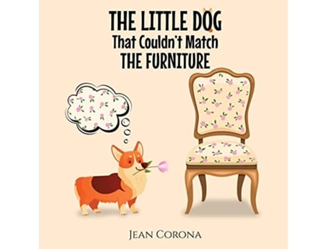 Livro THE LITTLE DOG That Couldnt Match THE FURNITURE de Jean Corona (Inglês)