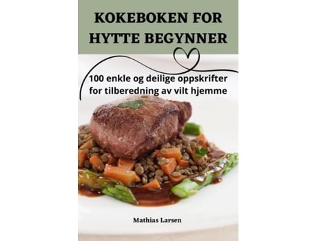 Livro KOKEBOKEN FOR HYTTE BEGYNNER de Mathias Larsen (Inglês)