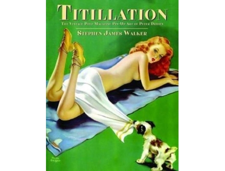 Livro Titillation - The Vintage Pulp Magazine Pin-Up Art of Peter Driben de Stephen James Walker (Inglês)