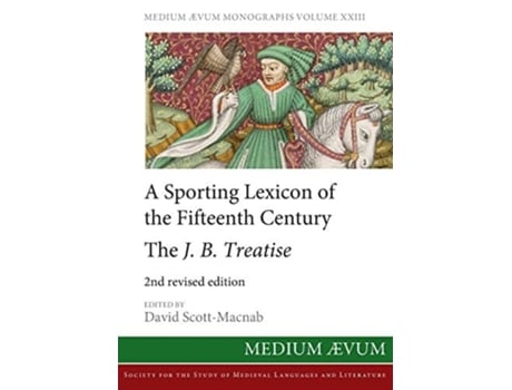 Livro A Sporting Lexicon Of The Fifteenth Century The J.b. Treatise De Scott-macnab E David (inglês)