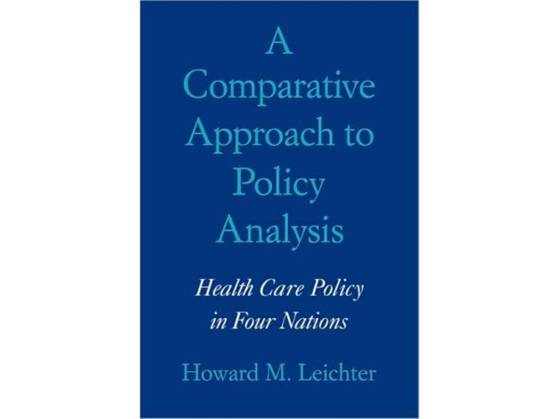 Livro A Comparative Approach to Policy Analysis: Health Care Policy in Four Nations de Howard M. Leichter ( Inglês )