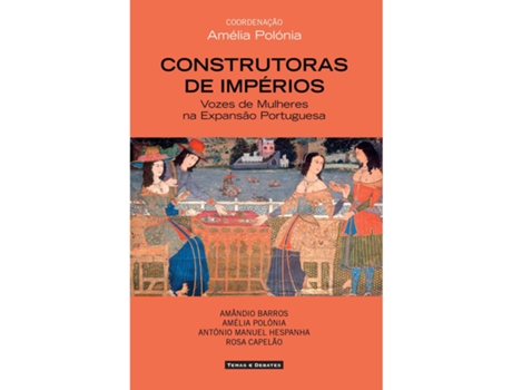Livro Construtoras De Impérios - Vozes De Mulheres Na Expansão Portuguesa De Amélia Polónia (português)