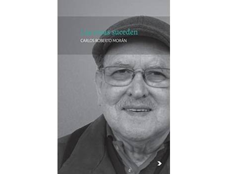 Livro Las Cosas Suceden De Carlos Roberto Morán (espanhol)