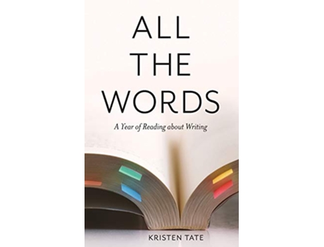 Livro All the Words A Year of Reading About Writing de Kristen Tate (Inglês)