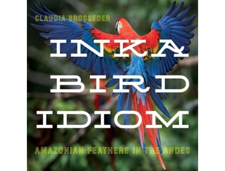 Livro Inka Bird Idiom de Claudia Brosseder (Inglês - Capa Dura)