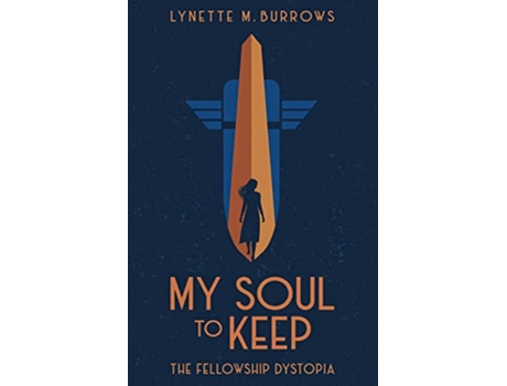Livro My Soul to Keep The Fellowship Dystopia Trilogy de Lynette M Burrows (Inglês)