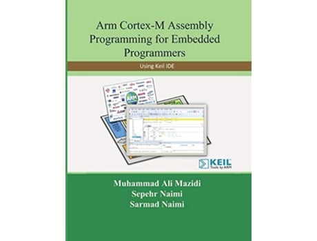 Livro Arm CortexM Assembly Programming for Embedded Programmers Using Keil de Sepehr Naimi Sarmad Naimi Muhammad Ali Mazidi (Inglês)
