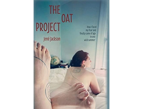 Livro The Oat Project How I Faced My Fear And Finally Came Of Age In One Wild Summer De Jene' Jackson (inglês - Capa Dura)