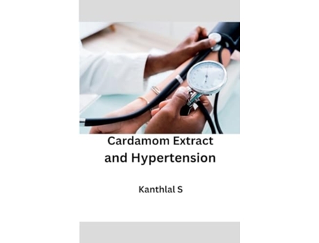 Livro Cardamom Extract and Hypertension de Kanthlal S (Inglês)