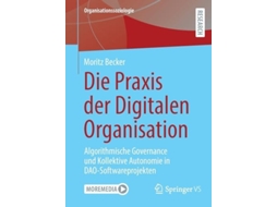Livro Die Praxis der Digitalen Organisation Algorithmische Governance und Kollektive Autonomie in DAO-Softwareprojekten de Moritz Becker (Alemão)
