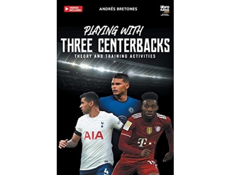 Livro Playing With Three Centerbacks Theory And Training Activities De Andrés Bretones (inglês)