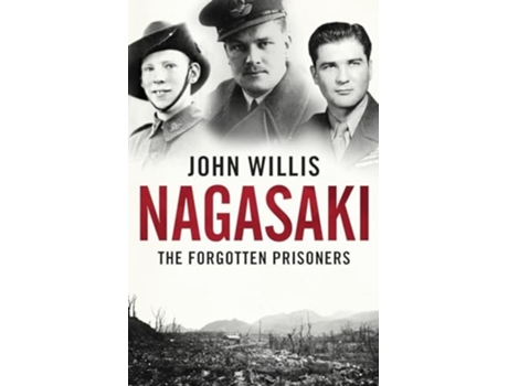 Livro Nagasaki The Forgotten Prisoners de John Willis (Inglês)