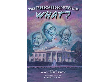 Livro The Presidents Did What de Wag Harrison (Inglês - Capa Dura)