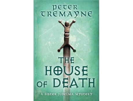 Livro the house of death (sister fidelma mysteries book 32) de peter tremayne (inglês)