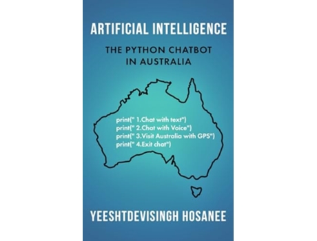Livro ARTIFICIAL INTELLIGENCE - THE PYTHON CHATBOT IN AUSTRALIA de Yeeshtdevisingh Hosanee (Inglês)