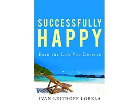 Livro Successfully Happy Earn the life you deserve de Ivan Leithoff Lobela (Inglês)