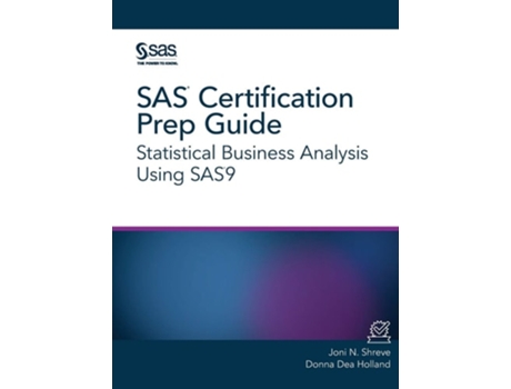 Livro Sas Certification Prep Guide Statistical Business Analysis Using Sas9 De Joni N Shreve E Donna Dea Holland (inglês - Capa Dura)