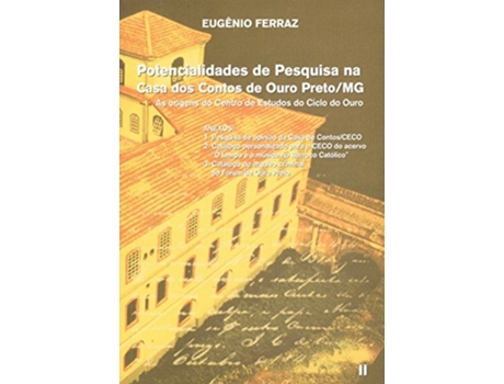 Livro Potencialidades De Pesquisa Na Casa Dos Contos De Ouro Preto/Mg As Origens Do Centro De Estudos Do C de Eugênio Ferraz (Português)