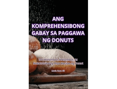 Livro ANG KOMPREHENSIBONG GABAY SA PAGGAWA NG DONUTS de María Rosa Gil (Inglês)