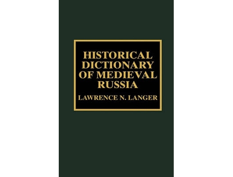 Livro historical dictionary of medieval russia de lawrence n. langer (inglês)