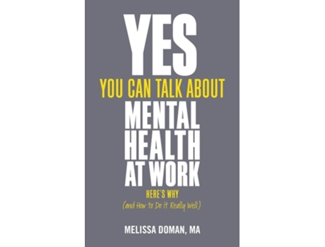 Livro Yes, You Can Talk About Mental Health at Work de Melissa Doman MA (Inglês)