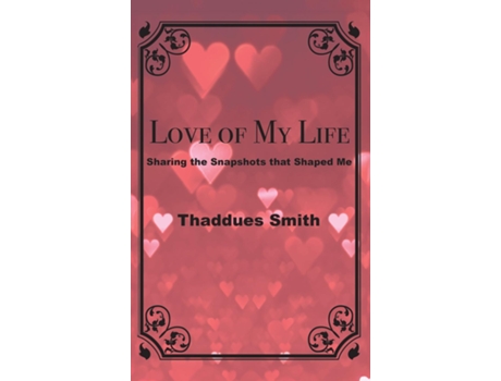 Livro Love of My Life de Thaddues Smith (Inglês)